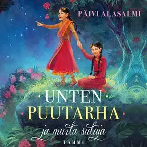 «Unten puutarha ja muita satuja» by Päivi Alasalmi