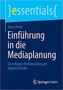 Einführung in die Mediaplanung: Grundlagen für klassische und digitale Kanäle