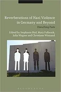 Reverberations of Nazi Violence in Germany and Beyond: Disturbing Pasts (Repost)