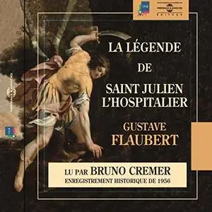 Gustave Flaubert, "La légende de Saint Julien l'Hospitalier (Enregistrement Historique de 1956)"