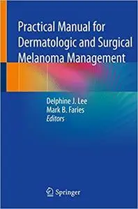 Practical Manual for Dermatologic and Surgical Melanoma Management