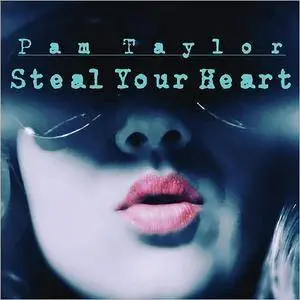 Pam Taylor - Steal Your Heart (2017)