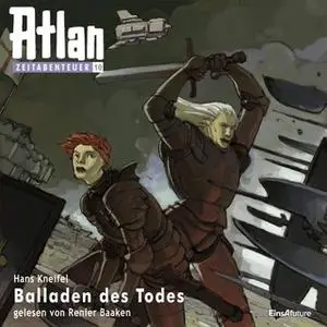 «Atlan Zeitabenteuer - Band 10: Balladen des Todes» by Hans Kneifel