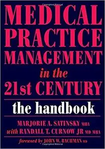 Medical Practice Management in the 21st Century: the Handbook