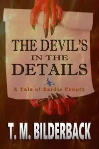 «The Devil's In The Details – A Tale Of Sardis County» by T.M.Bilderback