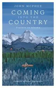 «Coming into the Country» by John McPhee, Robert Macfarlane