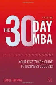 The 30 Day MBA: Your Fast Track Guide to Business Success, Fourth Edition