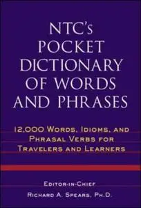 NTC's Pocket Dictionary of Words and Phrases : 12,000 Words, Idioms, and Phrasal Verbs for Travelers and Learners (Repost)