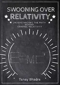 Swooning Over Relativity: Understanding The Math Behind General Relativity