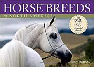 Horse Breeds of North America The Pocket Guide to 96 Essential Breeds