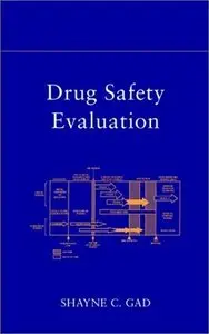 Drug Safety Evaluation by: Shayne Cox Gad