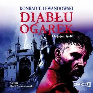 «Diabłu ogarek. Ostatni hołd» by Konrad T. Lewandowski