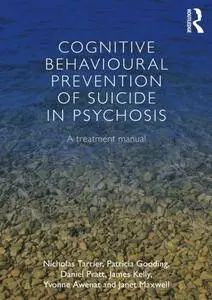 Cognitive Behavioural Prevention of Suicide in Psychosis: A treatment manual