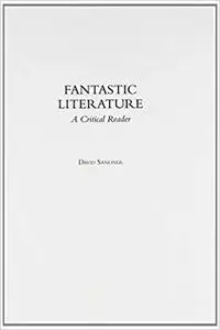 Fantastic Literature: A Critical Reader