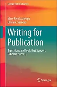 Writing for Publication: Transitions and Tools that Support Scholars’ Success (Repost)