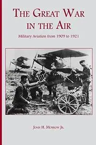 The Great War in the Air: Military Aviation from 1909 to 1921 (Repost)