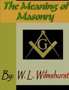 "The Meaning of Masonry" by W. L. Wilmshurst