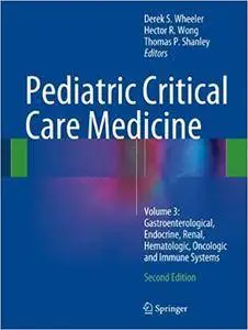 Pediatric Critical Care Medicine: Volume 3: Gastroenterological, Endocrine, Renal, Hematologic, Oncologic and Immune Systems