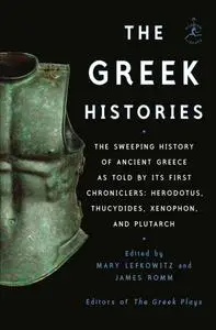 The Greek Histories: The Sweeping History of Ancient Greece as Told by Its First Chroniclers
