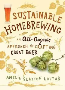 Sustainable Homebrewing: An All-Organic Approach to Crafting Great Beer (repost)