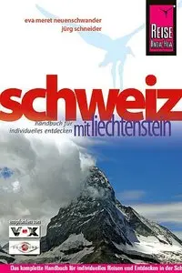 Schweiz mit Liechtenstein: Das komplette Handbuch für individuelles Reisen und Entdecken in der Schweiz und in Liechtenstein