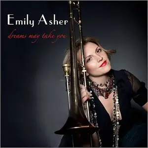 Emily Asher - Dreams May Take You (2012)