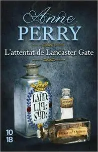 Anne Perry - L'attentat de Lancaster Gat