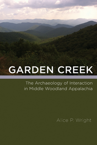 Garden Creek : The Archaeology of Interaction in Middle Woodland Appalachia