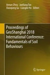 Proceedings of GeoShanghai 2018 International Conference: Fundamentals of Soil Behaviours