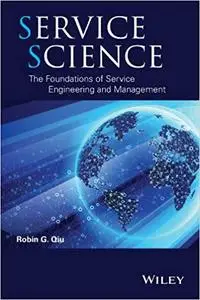 Service Science: The Foundations of Service Engineering and Management