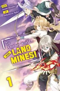 «To Another World… with Land Mines! Volume 1» by Itsuki Mizuho