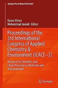 Proceedings of the 3rd International Congress of Applied Chemistry & Environment (ICACE–3)