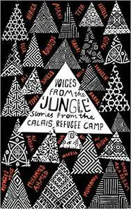 Voices from the 'Jungle': Stories from the Calais Refugee Camp