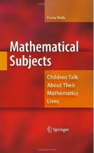 Mathematical Subjects: Children Talk About Their Mathematics Lives [Repost]