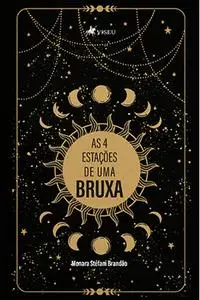 «As 4 estações de uma bruxa» by Monara Stéfani Brandão