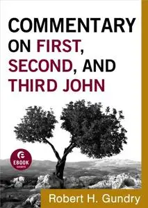 «Commentary on First, Second, and Third John (Commentary on the New Testament Book #18)» by Robert H. Gundry