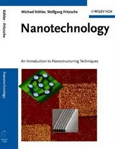 Nanotechnology: An Introduction to Nanostructuring Techniques by Michael Köhler, Wolfgang Fritzsche (Repost)