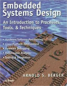 Embedded Systems Design: An Introduction to Processes, Tools and Techniques