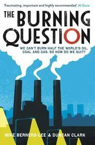 The Burning Question: We Can't Burn Half the World's Oil, Coal, and Gas. So How Do We Quit? (Repost)