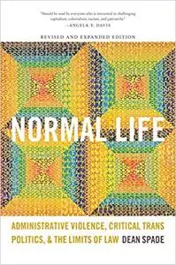 Normal Life: Administrative Violence, Critical Trans Politics, and the Limits of Law