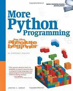 More Python Programming for the Absolute Beginner (Repost)