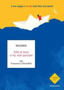 Maxima, Francesca Ghirardelli - Solo la luna ci ha visti passare