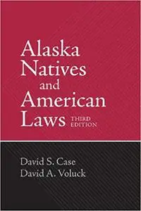 Alaska Natives and American Laws: Third Edition
