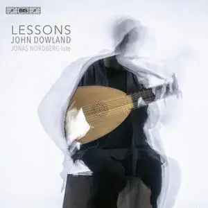 Jonas Nordberg - Lessons: Lute Music by John Dowland (2022)