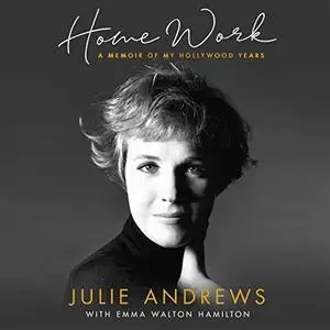 Julie Andrews, Emma Walton Hamilton, "Home Work: A Memoir of My Hollywood Years"