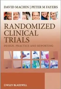 Randomized Clinical Trials: Design, Practice and Reporting [Repost]