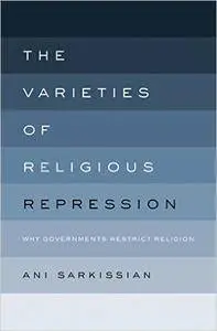 The Varieties of Religious Repression: Why Governments Restrict Religion (Repost)