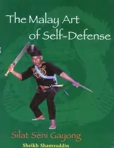 The Malay Art of Self-Defense: Silat Seni Gayong (Repost)