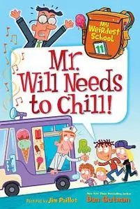 «My Weirdest School #11: Mr. Will Needs to Chill» by Dan Gutman