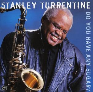 Stanley Turrentine - Do You Have Any Sugar? (1999)